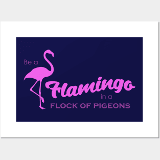 Be a flamingo Posters and Art